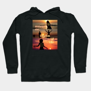 Embrace the Rhythm of Life Hoodie